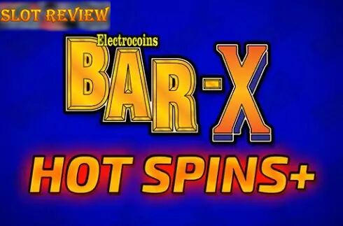 Bar-X Hot Spins+ Slot Review